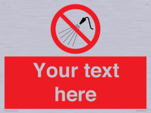 Custom prohibition Do not spray with water